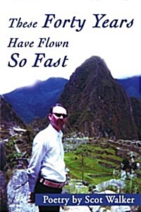 These Forty Years Have Flown So Fast (Paperback)