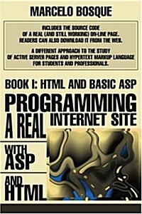 Programming a Real Internet Site with ASP and HTML: Book I: HTML and Basic ASP (Paperback)
