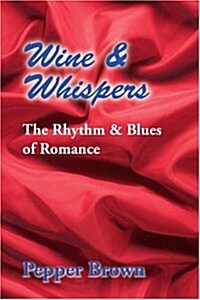 Wine & Whispers: The Rhythm & Blues of Romance (Paperback)