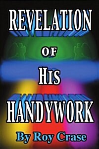 Revelation of His Handywork (Paperback)