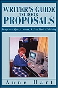 Writers Guide to Book Proposals: Templates, Query Letters, and Free Media Publicity (Paperback)