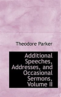 Additional Speeches, Addresses, and Occasional Sermons, Volume II (Paperback)