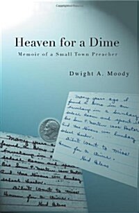 Heaven for a Dime: Memoir of a Small Town Preacher (Paperback)