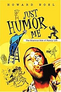 Just Humor Me: The Hilarious Side of Family Life (Paperback)