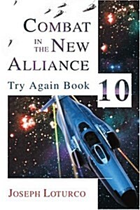 Combat in the New Alliance: Try Again Book 10 (Paperback)