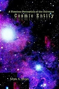 Cosmic Entity: A Timeless Perception of the Universe (Paperback)