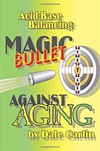 [중고] Acid-Base Balancing: Magic Bullet Against Aging (Paperback)