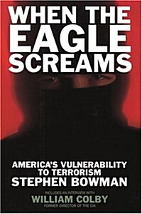 When the Eagle Screams: Americas Vulnerability to Terrorism (Paperback)