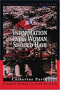 Information Every Woman Should Have: Domestic Violence Handbook (Paperback)