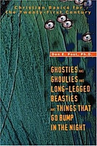 Ghosties and Ghoulies and Long-Legged Beasties and Things That Go Bump in the Night: Christian Basics for the Twenty-First Century (Paperback)