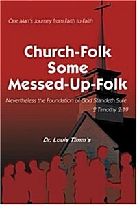 Church-Folk Some Messed-Up-Folk: One Mans Journey from Faith to Faith (Paperback)