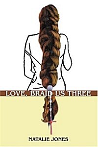 Love, Braid Us Three (Paperback)