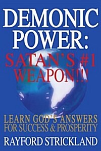 Demonic Power: Satans #1 Weapon!!! (Paperback)