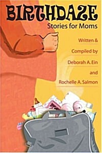 Birthdaze: Stories for Moms (Paperback)