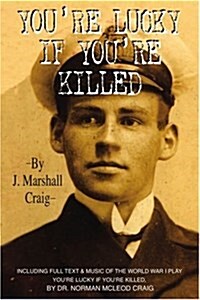 Youre Lucky If Youre Killed (Paperback)