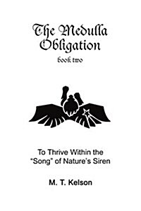 The Medulla Obligation Book Two: To Thrive Within the Song of Natures Siren (Paperback)