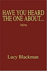 Have You Heard the One About...: Aging (Paperback)