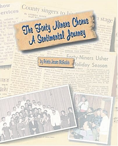 The Forty Niners Chorus: A Sentimental Journey (Paperback)