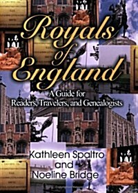 Royals of England: A Guide for Readers, Travelers, and Genealogists (Paperback)