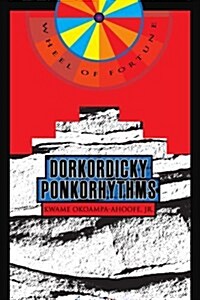 Dorkordicky Ponkorhythms: Wheel of Fortune (Paperback)
