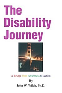The Disability Journey: A Bridge from Awareness to Action (Paperback)
