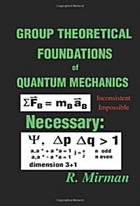 Group Theoretical Foundations of Quantum Mechanics (Paperback)