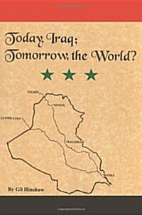 Today, Iraq; Tomorrow, the World? (Paperback)