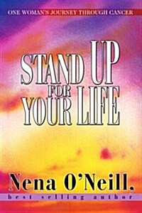 Stand Up for Your Life: One Womans Journey Through Cancer (Paperback)