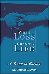 When Loss Changes Life: A Study in Caring (Paperback)