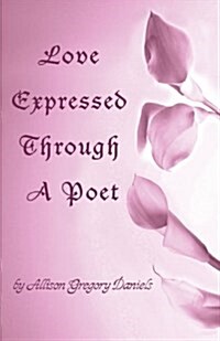 Love Expressed Through a Poet (Paperback)