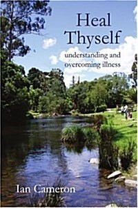 Heal Thyself: Understanding and Overcoming Illness (Paperback)