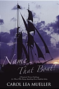 Name That Boat!: A Nautical Trivia Challenge for Those Who Enjoy Anything Even Slightly Salty (Paperback)