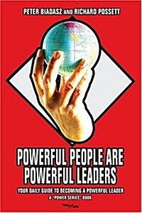 Powerful People Are Powerful Leaders: Your Daily Guide to Becoming a Powerful Leader (Paperback)