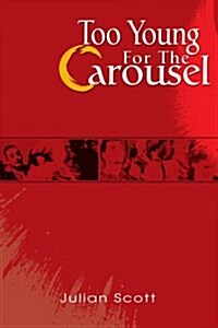 Too Young for the Carousel (Paperback)
