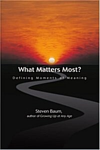 What Matters Most?: Defining Moments of Meaning (Paperback)