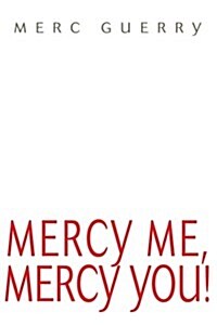 Mercy Me, Mercy You! (Paperback)