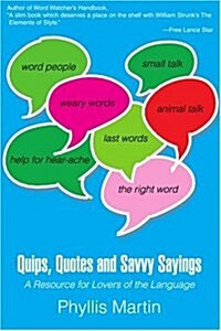 Quips, Quotes and Savvy Sayings: A Resource for Lovers of the Language (Paperback)