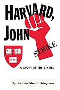 Harvard, John: A Story of the Sixties (Paperback)