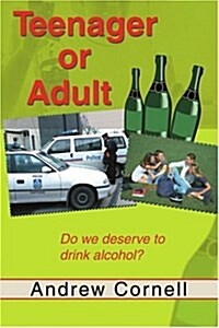 Teenager or Adult: Do We Deserve to Drink Alcohol? (Paperback)