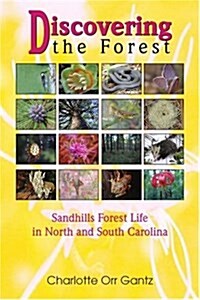 Discovering the Forest: Sandhills Forest Life in North and South Carolina (Paperback)