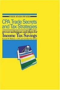 CPA Trade Secrets and Tax Strategies: Proven Techniques and Plans for Income Tax Savings (Paperback)