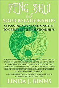 Feng Shui for Your Relationships: Changing Your Environment to Create Better Relationships (Paperback)