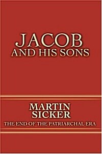 Jacob and His Sons: The End of the Patriarchal Era (Paperback)