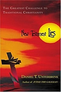 New Testament Lies: The Greatest Challenge to Traditional Christianity (Paperback)