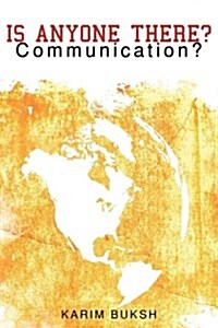 Is Anyone There?: Communication? (Paperback)