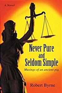 Never Pure and Seldom Simple: Musings of an Ancient Pig. (Paperback)