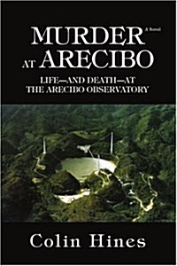 Murder at Arecibo: Life--And Death--At the Arecibo Observatory (Paperback)