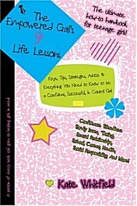 The Empowered Gals 9 Life Lessons: Keys, Tips, Strategies, Advice & Everything You Need to Know to Be a Confident, Successful, in Control Gal (Paperback)