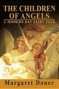 The Children of Angels: A Modern Day Fairy Tale (Paperback)