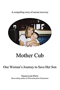 Mother Cub: One Womans Journey to Save Her Son (Paperback)